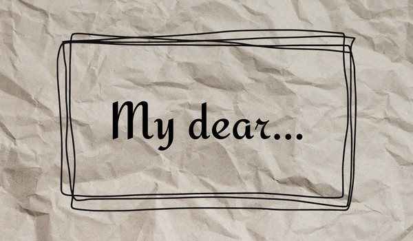 My dear… – Rozdział 1