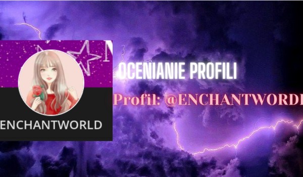 Ocenianie profilu @ENCHANTWORDL