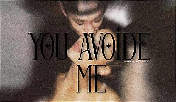 You avoide me [one shot]