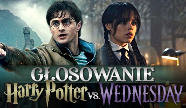 Harry Potter vs. Wednesday – Głosowanie