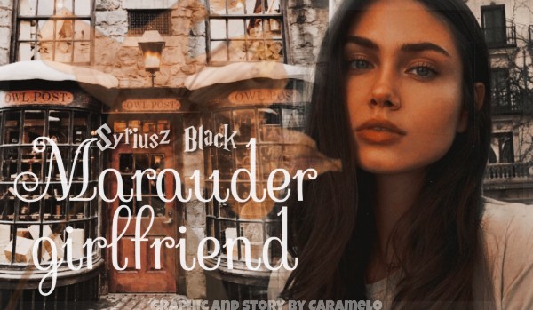 marauder girlfriend | Syriusz Black | one shot