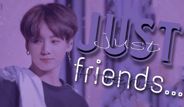 Just Friends… #2