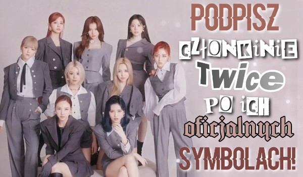 Podpisz członkinie Twice po zdjęciach ich oficjalnych symboli!