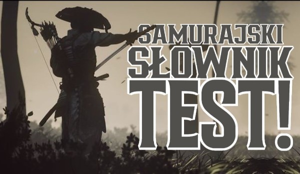 Samurajski słownik – Test!