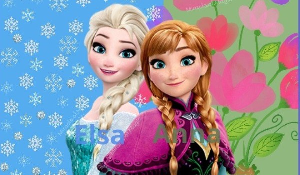 Anna czy Elsa którą z tych sióstr przypominasz