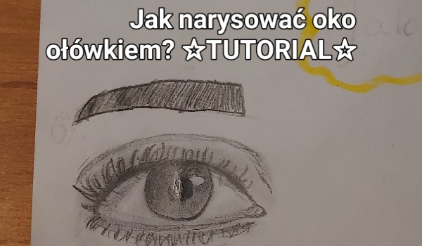 Jak narysować oko ołówkiem? ☆TUTORIAL☆