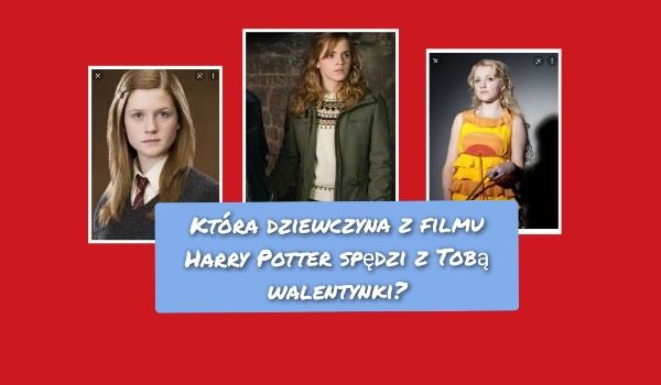 Która dziewczyna z filmu Harry Potter spędzi z Tobą Walentynki?