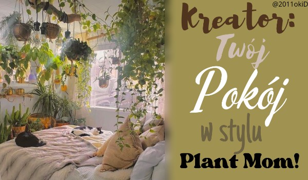 Kreator: Twój pokój w stylu Plant Mom!