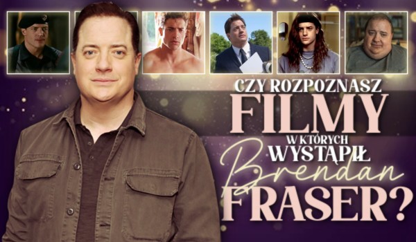 Czy rozpoznasz filmy, w których wystąpił Brendan Fraser?