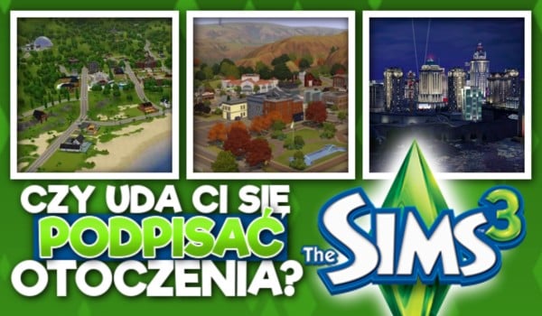 Czy uda Ci się podpisać otoczenia z The Sims 3?