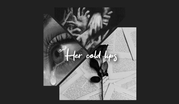 Her cold lips | one shot |