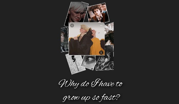 Why do I have to grow up so fast? |drarry| #8