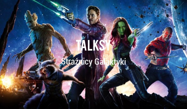 Talksy Strażnicy Galaktyki #40