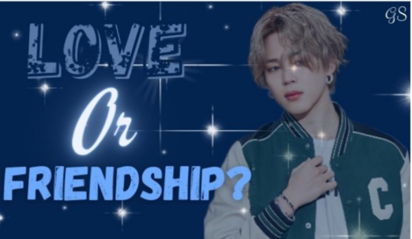 Love or friendship? Part 2 BTS prolog