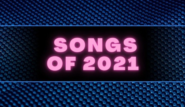Co to za piosenki z 2021 roku?