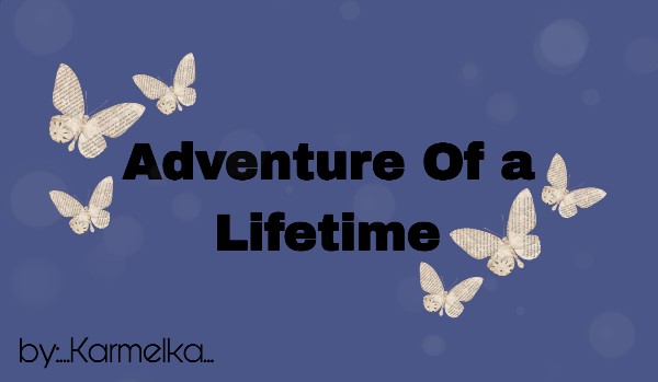 Adventure Of a Lifetime- #1