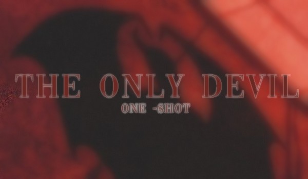 the only devil • one-shot