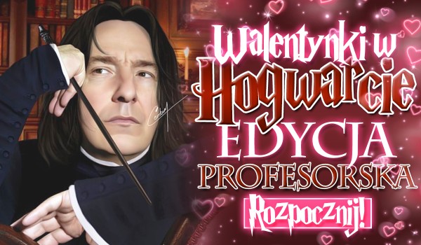 Walentynki w Hogwarcie, edycja profesorska
