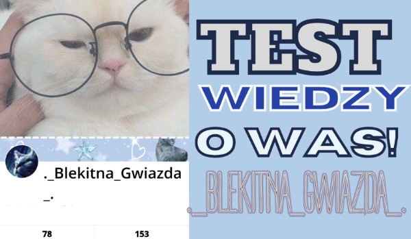 Test wiedzy o @._Blekitna_Gwiazda_.