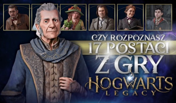 Czy rozpoznasz 17 postaci z gry „Hogwarts Legacy”?