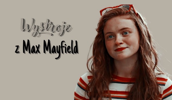 Wystroje do oddania | Max Mayfield