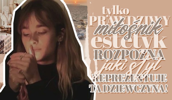 Tylko prawdziwy miłośnik estetyki rozpozna, jaki styl reprezentuje ta dziewczyna!