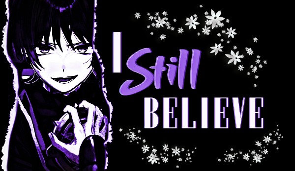 I STILL BELIEVE — II