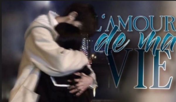 L’amour de ma vie pt 2 [2]