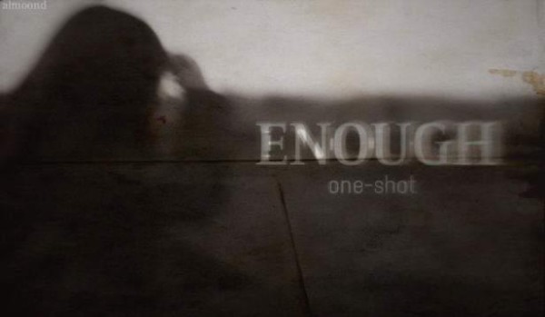 enough | one shot