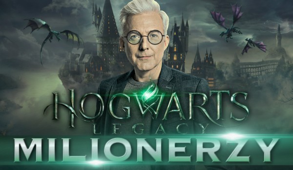 Milionerzy – ,,Hogwarts Legacy”