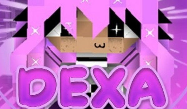 Jak dobrze znasz dexę?