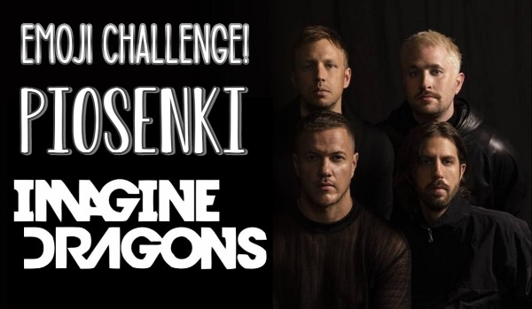 Emoji challenge – piosenki Imagine Dragons!