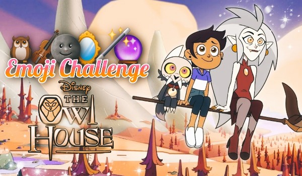 Emoji Challenge – „The Owl House”!