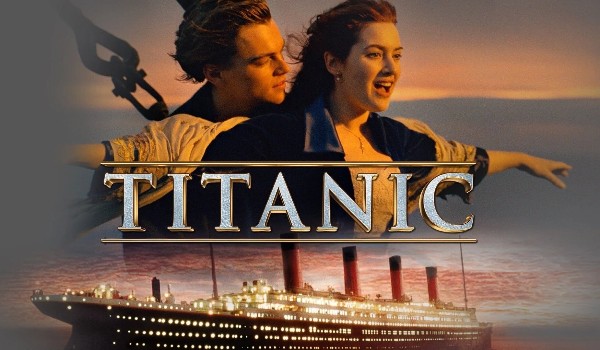 Test dla prawdziwego fana filmu ,,Titanic”