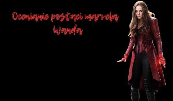 Ocenianie postaci marvela Wanda