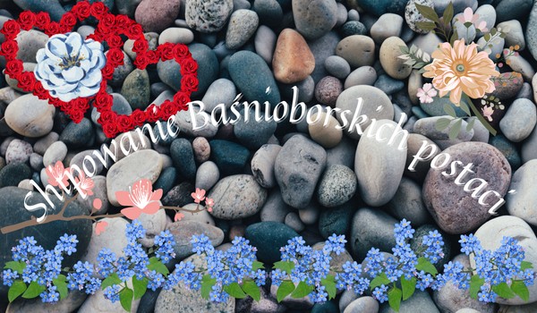 Shipowanie postaci z Baśnioboru #4