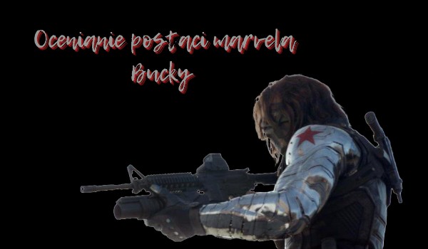 Ocenianie postaci marvela Bucky