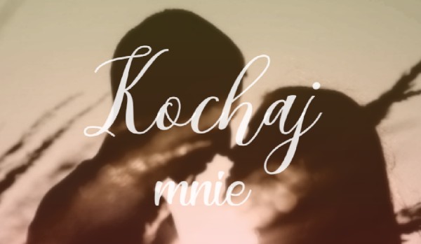 „Kochaj mnie” #4