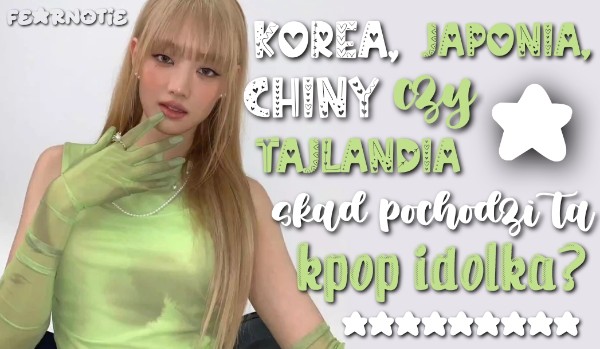 Korea, Japonia, Chiny czy Tajlandia – skąd pochodzi ta kpop idolka?
