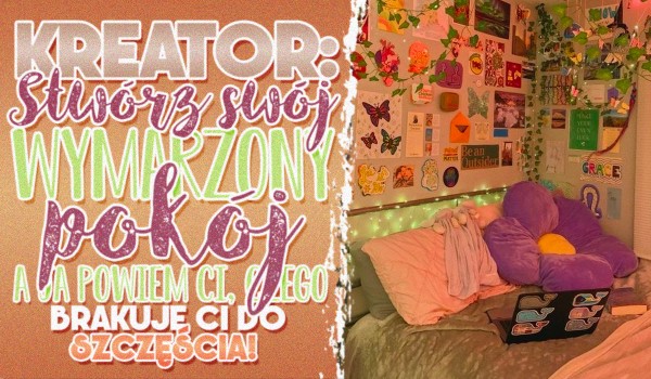 Kreator: Stwórz swój wymarzony pokój, a ja powiem czego Ci brakuje do szczęścia!