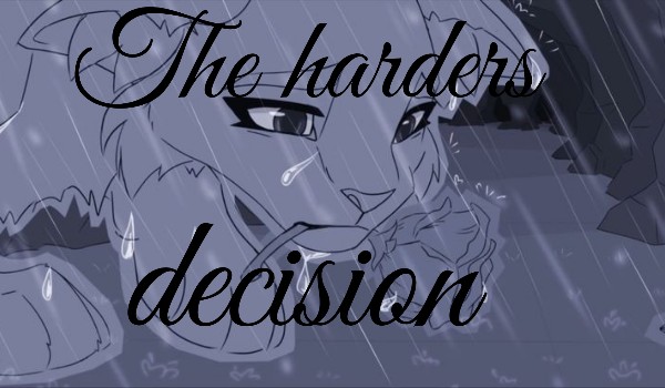 The hardest decision ~one shot~