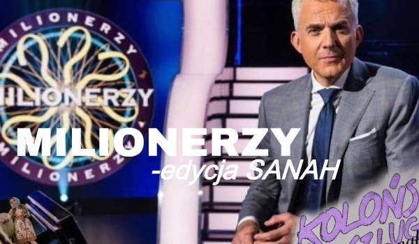 MILIONERZY – edycja SANAH
