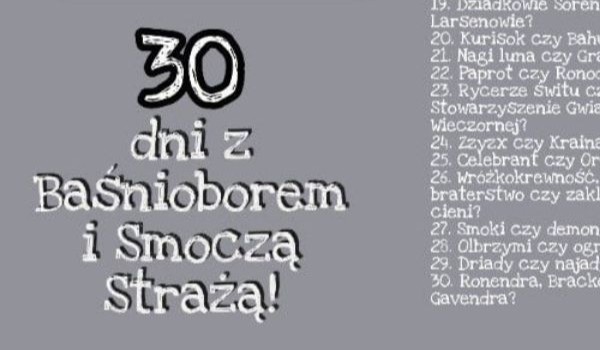 30 Dni z Baśnioborem i Smoczą Strażą~Dzień 8