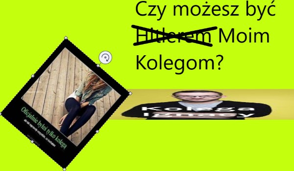 Czy możesz Być moim Kolegom?