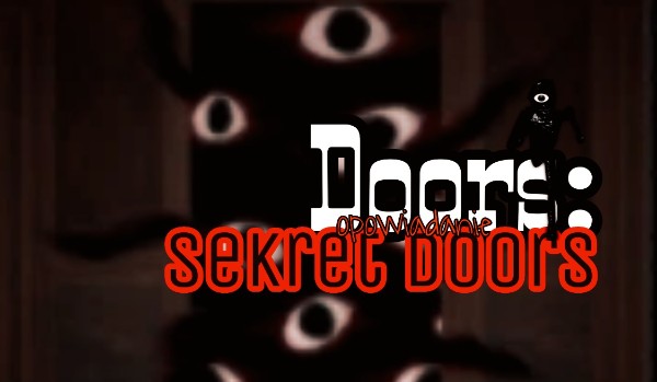 Doors {opowiadanie}: /sekret doors/ Chapter I