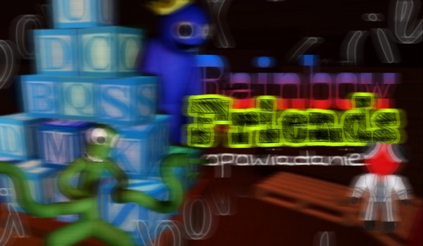 Rainbow Friends {opowiadanie} – Chapter IV