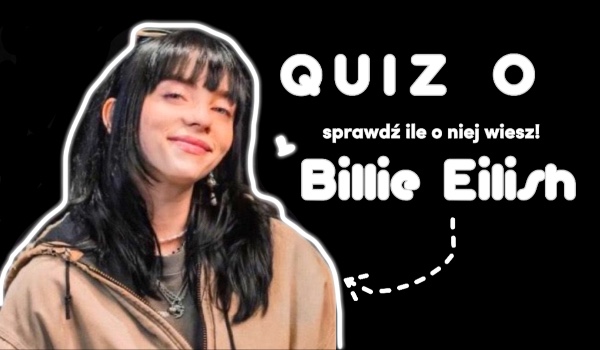 Quiz o Billie Eilish!
