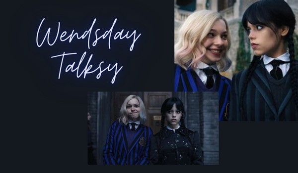 Wendsday talksy #5