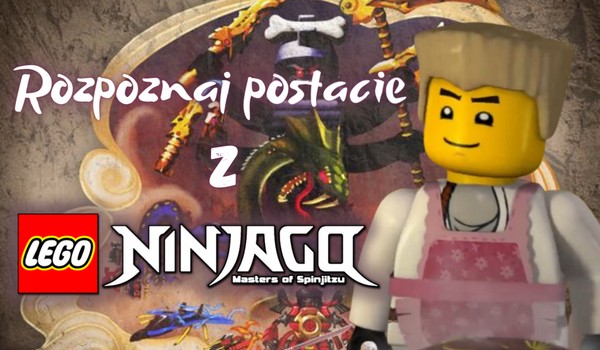 Rozpoznaj postacie z Lego ninjago!