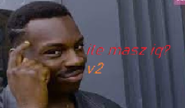ile masz 1q???????? v2